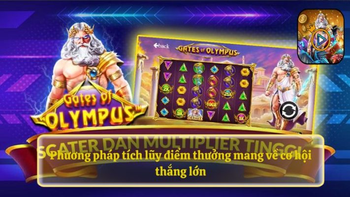 Phương pháp tích lũy điểm thưởng mang về cơ hội thắng lớn