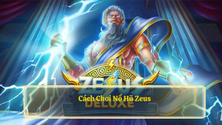 cách chơi nổ hũ Zeus 88NN