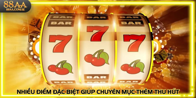 Nhiều điểm đặc biệt giúp chuyên mục thêm thu hút